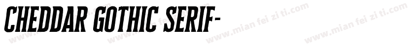 Cheddar Gothic Serif字体转换